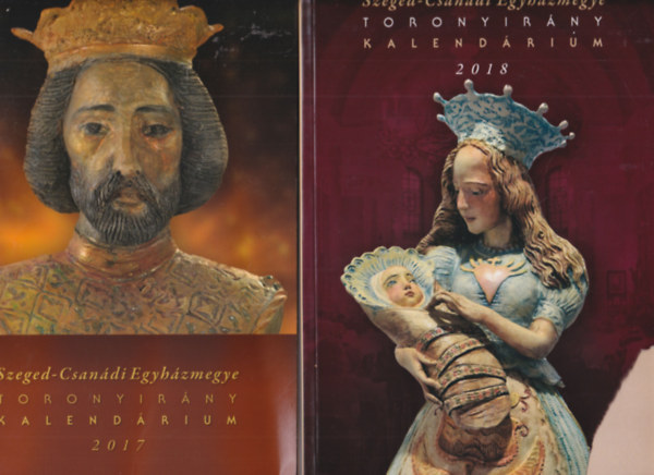 Dr. Antal Zsolt - 2 db Toronyirny kalendrium - Szeged-Csandi Egyhzmegye 2017 s 2018