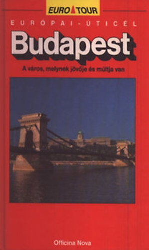 Sz�kely Andr�s - Budapest- A v�ros, melynek j�v�je �s m�ltja van