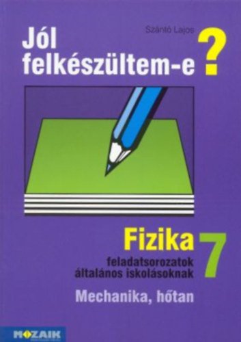 Sznt Lajos - Fizika feladatsorozatok ltalnos iskolsoknak 7. osztly