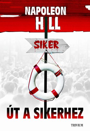 Napoleon Hill - �t a sikerhez