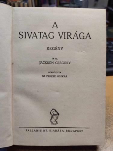 Jackson Gregory - A sivatag virága (1 pengős regények)