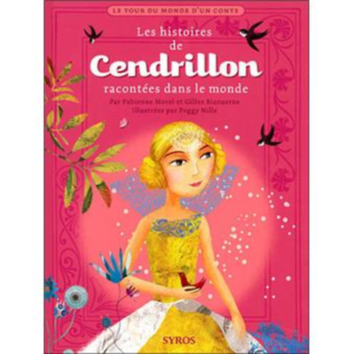 Fabienne Morel Gilles Bizouerne - Les histoires de Cendrillon racont�es dans le monde