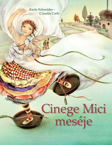 Carla Schneider - Cinege Mici meséje