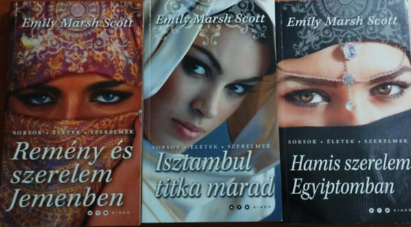 Emily Marsh Scott - 3db Emily Marsh Scott könyv:Remény és szerelem Jemenben,Hamis szerelem Egyiptomban,Isztambul titka marad