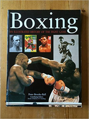 Peter Brooke-Ball - Boxing: an Illustrated History of the Fight Game