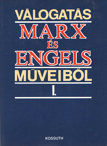 Karl Marx; Friedrich Engels - V�logat�s Marx �s Engels m�veib�l I-II.