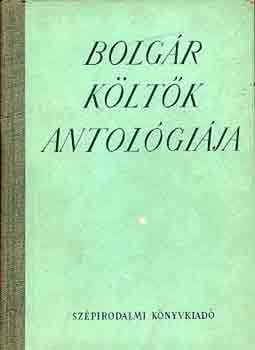 Juh�sz Ferenc-Rad� Gy�rgy - Bolg�r k�lt�k antol�gi�ja