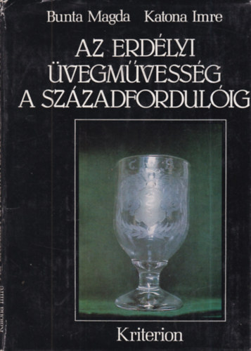 Bunta Magda; KATONA IMRE - Az erd�lyi �vegm�vess�g a sz�zadfordul�ig