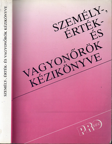Dr. Szili L�szl�  (szerk.) - Szem�ly-, �rt�k- �s vagyon�r�k k�zik�nyve