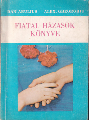 Alex Gheorghiu Dan Abulius - Fiatal házasok könyve