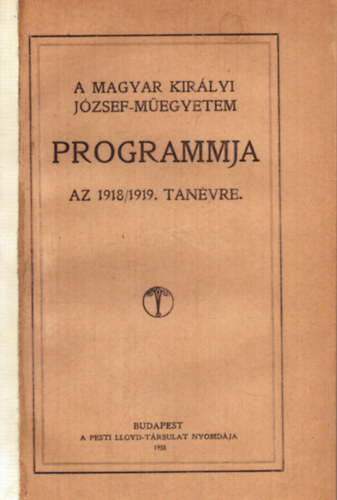 Nincs felt�ntetve - A Magyar Kir�lyi J�zsef-M�egyetem programmja az 1918/1919. tan�vre (1918)