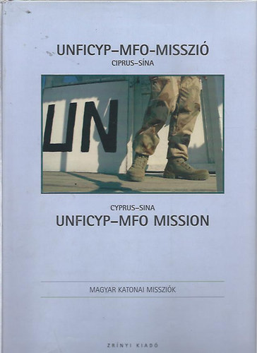 Kov�cs Attila  (szerk.) - Unficyp-MFO-Misszi� 2007 - Unficyp-MFO-Mission 2007