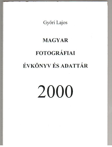 Győri Lajos - Magyar fotográfiai évkönyv és adattár 2000