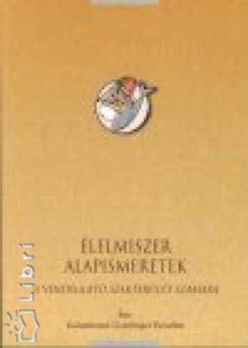 Galambosn� Goldfinger Erzs�bet - �lelmiszer alapismeretek - A vend�gl�t� szakter�let sz�m�ra