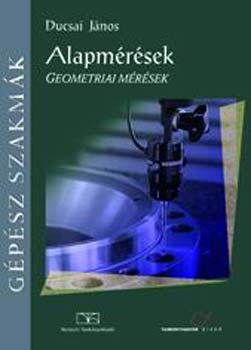 Ducsai János - Alapmérések. Geometriai mérések