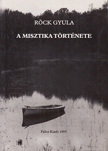 Rck Gyula - A misztika trtnete (Reprint)