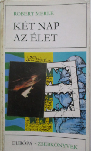 Robert Merle - K�t nap az �let
