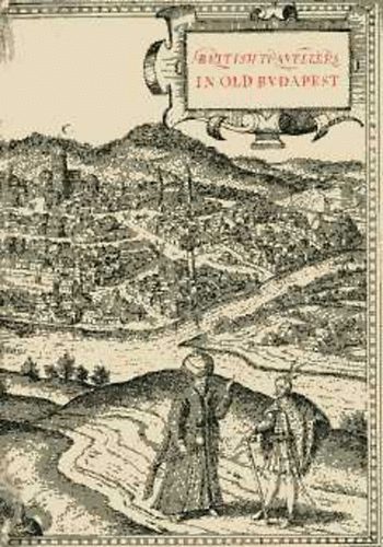 Emeric W. Trencsényi - British travellers in old Budapest