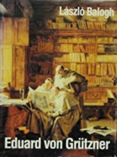 L�szl� Balogh - Eduard von Gr�tzner 1846-1925 (n�met nyelv�)