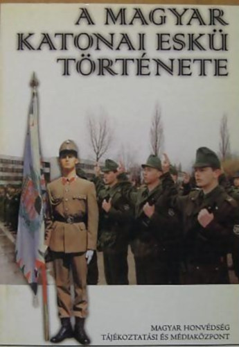Dr. Horv�th Csaba - A magyar katonai esk� t�rt�nete