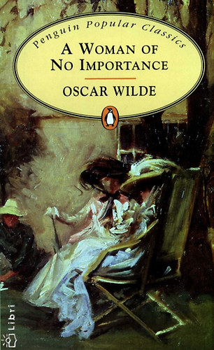 Oscar Wilde - A woman of no importance