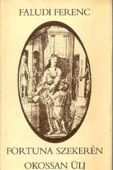 Faludi Ferenc - Fortuna szeker�n okosan �lj