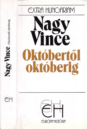 Nagy Vince - Oktbertl oktberig (Extra Hungariam) - Emlkirat - Zilahy Lajos elszavval