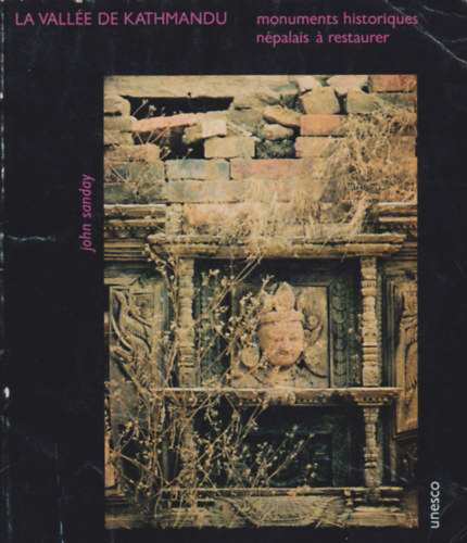 John Sanday - La Vallée de Kathmandu - Monuments historiques népalais a restaurer
