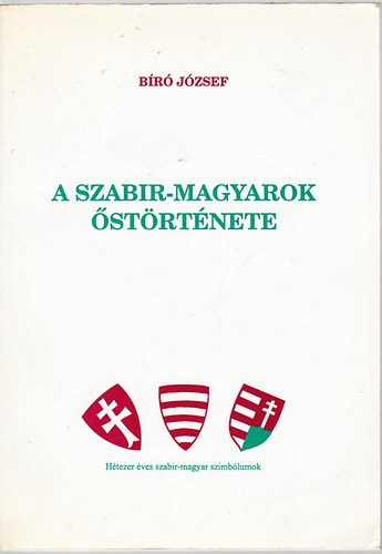 B�R� J�ZSEF - A SZABIR-MAGYAROK �ST�RT�NETE m�sodik, �tdolgozott kiad�s