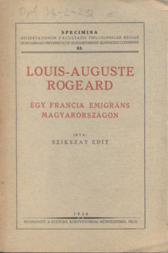 Szikszay Edit - Louis-Auguste Rogeard (Egy francia emigráns Magyarországon)