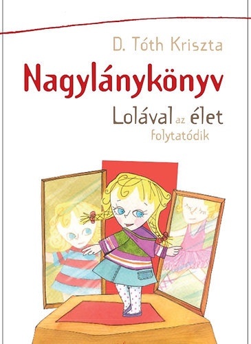 Erdlyi Z. gnes  D. Tth Kriszta (szerk.), Faltisz Alexandra (ill.) - Nagylnyknyv - Lolval az let folytatdik (Faltisz Alexandra Rajzaival)