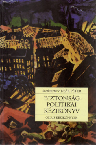 Dek Pter  (szerk.) - Biztonsgpolitikai kziknyv