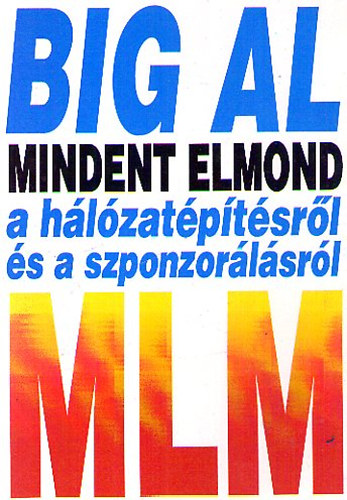 Tom Schreiter - Big Al - Mindent elmond a h�l�zat�p�t�sr�l �s a szponzor�l�sr�l