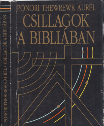 Ponori Thewrewk Aurél - Csillagok a Bibliában - A Biblia a csillagászat fényében