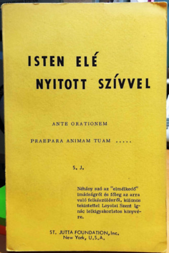 Inc. St. Jutta Foundation - Isten elé nyitott szívvel - Ante orationem praepara animam tuam .....