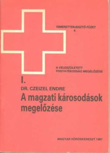 Dr. Czeizel Endre - A magzati k�rosod�sok megel�z�se
