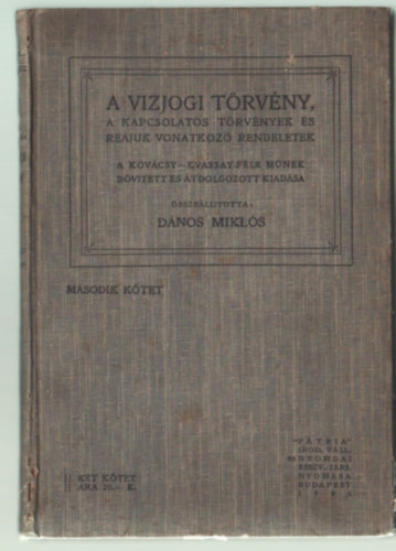 Dnos Mikls - A vizjogi trvny, - A kapcsolatos trvnyek s rejuk vonatkoz rendeletek II. ktet