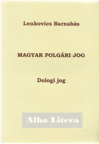 Lenkovics Barnabs - Magyar polgri jog - Dologi jog
