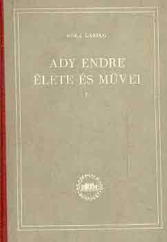 B�ka L�szl� - Ady Endre �lete �s m�vei I.