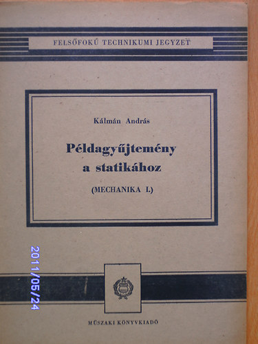 Klmn Andrs - Pldagyjtemny a statikhoz (Mechanika I.)