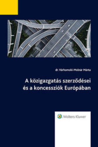 Dr. Vrhomoki-Molnr Mrta - A kzigazgats szerzdsei s a koncesszik Eurpban