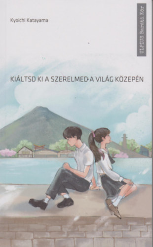 Kyoichi Katayama - Ki�ltsd ki a szerelmed a vil�g k�zep�n