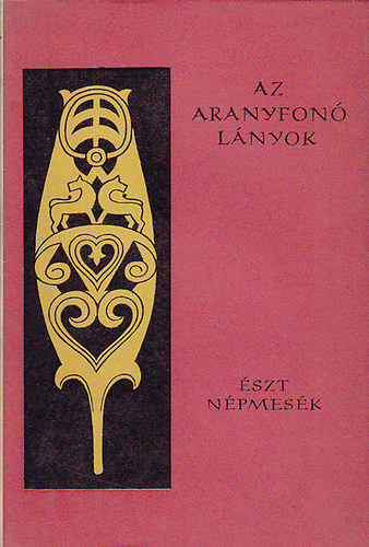 Eur�pa K�nyvkiad� - Az aranyfon� l�nyok (�szt n�pmes�k)