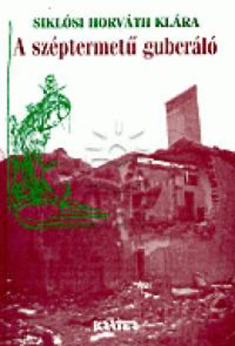 Siklósi Horváth Klára - A széptermetű guberáló