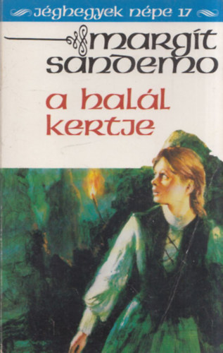 Margit Sandemo - A halál kertje (Jéghegyek népe 17.)