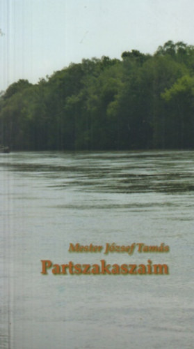 Mestert J�zsef Tam�s - Partszakaszaim