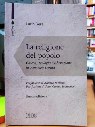 Lucio Gera - La religione del popolo: Chiesa, teologia e liberazione in America Latina (Edizioni Dehoniane Bologna)