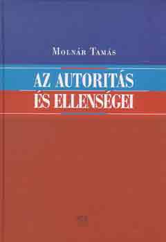 Moln�r Tam�s - Az autorit�s �s ellens�gei
