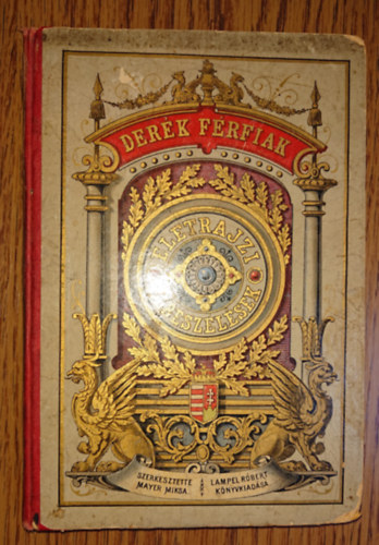 Mayer Miksa (szerk.) - Derék férfiak - Életrajzi elbeszélések - a serdültebb ifjúság és a nép számára