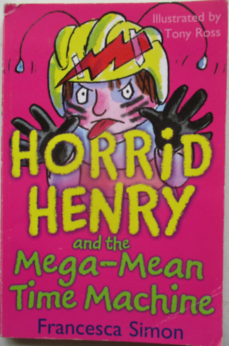Francesca Simon - Horrid Henry and the Mega-mean Time Machine